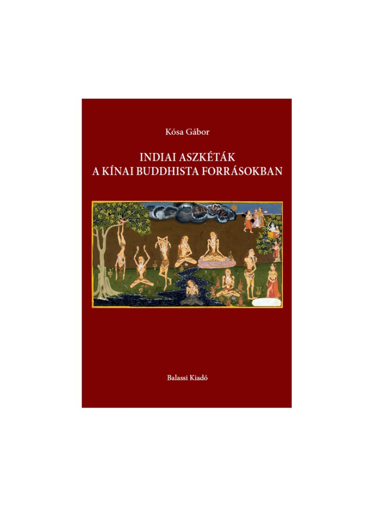 INDIAI ASZKÉTÁK A KÍNAI BUDDHISTA FORRÁSOKBAN