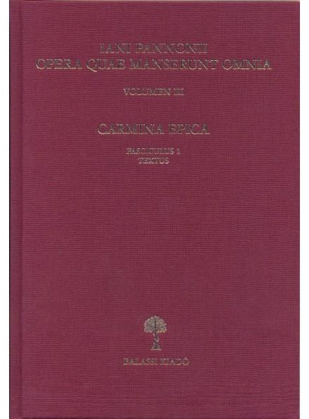 IANI PANNONII OPERA QUAE SUPERSUNT OMNIA III. - CARMINA EPICA.