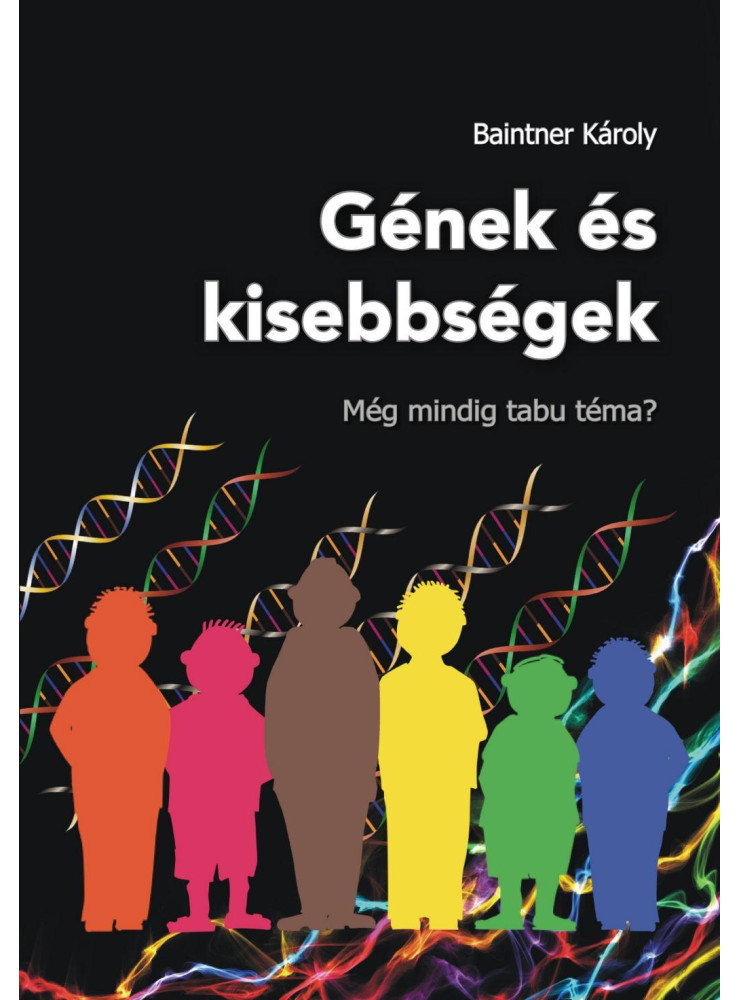GÉNEK ÉS KISEBBSÉGEK - MÉG MINDIG TABU TÉMA? GÉNEK ÉS KISEBBSÉGEK - MÉG MINDIG TABU TÉMA?