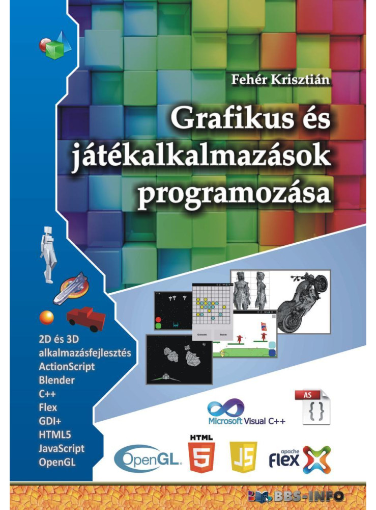 GRAFIKUS ÉS JÁTÉKALKALMAZÁSOK PROGRAMOZÁSA GRAFIKUS ÉS JÁTÉKALKALMAZÁSOK PROGRAMOZÁSA