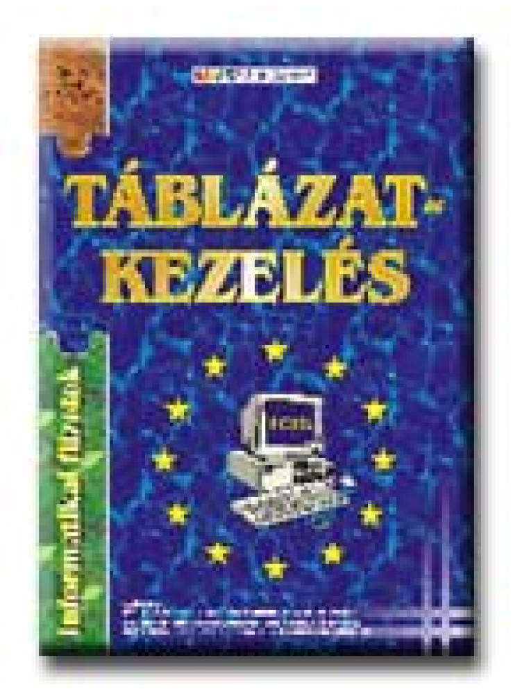 TÁBLÁZATKEZELÉS - INFORMATIKAI FÜZETEK 5. -