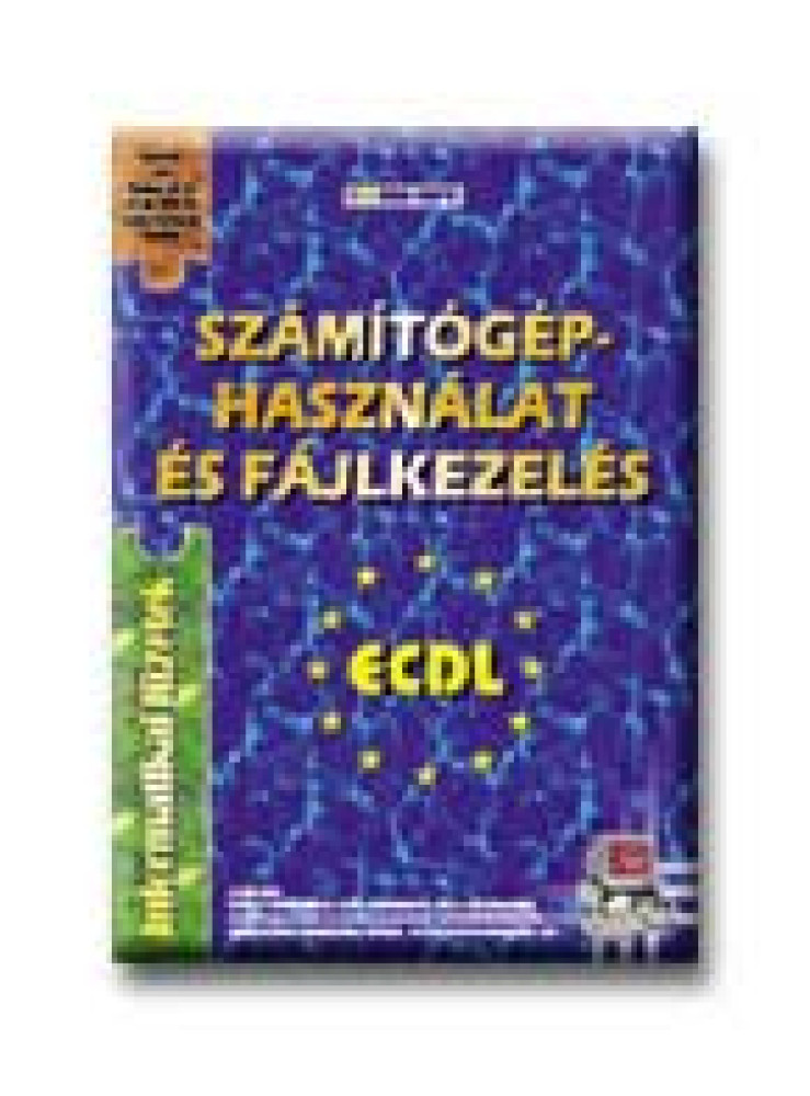 SZÁMITÓGÉP-HASZNÁLAT ÉS FÁJLKEZELÉS - INF.FÜZETEK 4 SZÁMITÓGÉP-HASZNÁLAT ÉS FÁJLKEZELÉS - INF.FÜZETEK 4