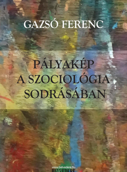PÁLYAKÉP A SZOCIOLÓGIA SODRÁSÁBAN