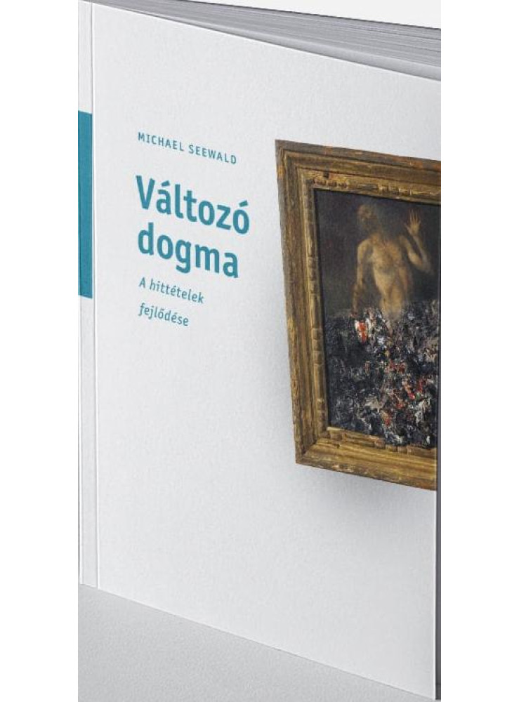 VÁLTOZÓ DOGMA - A HITTÉLETEK FEJLŐDÉSE VÁLTOZÓ DOGMA - A HITTÉLETEK FEJLŐDÉSE