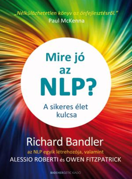 MIRE JÓ AZ NLP? - A SIKERES ÉLET KULCSA