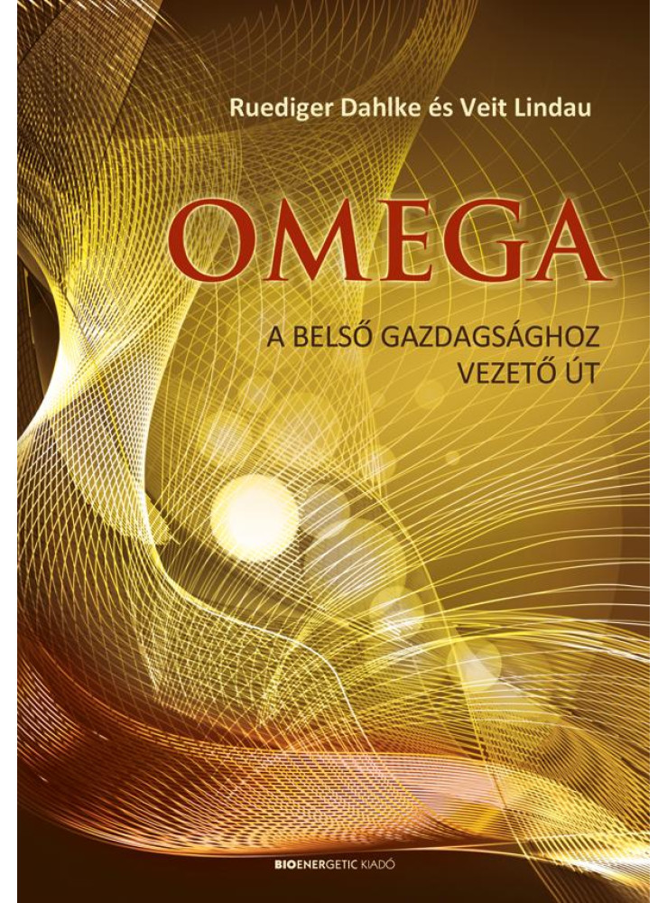 OMEGA - A BELSŐ GAZDAGSÁGOZ VEZETŐ ÚT OMEGA - A BELSŐ GAZDAGSÁGOZ VEZETŐ ÚT