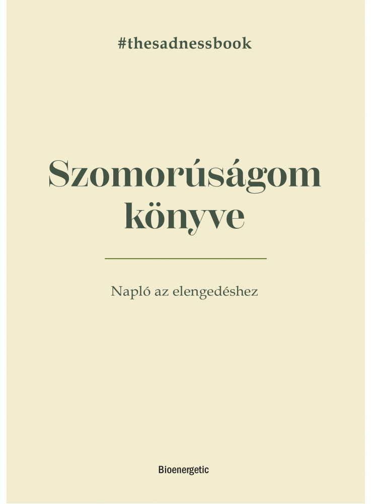 SZOMORÚSÁGOM KÖNYVE - NAPLÓ AZ ELENGEDÉSHEZ