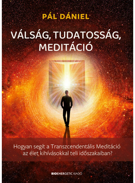 VÁLSÁG, TUDATOSSÁG, MEDITÁCIÓ VÁLSÁG, TUDATOSSÁG, MEDITÁCIÓ