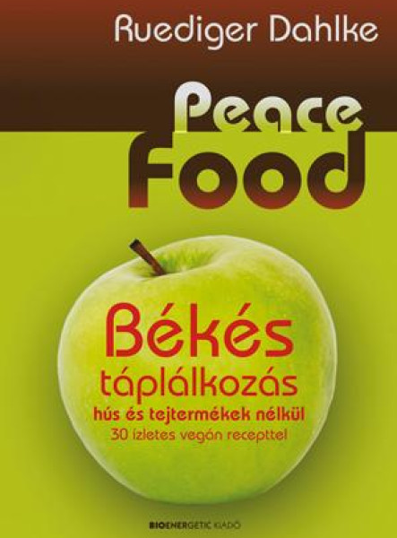 PEACE FOOD - BÉKÉS TÁPLÁLKOZÁS HÚS ÉS TEJTERMÉKEK NÉLKÜL