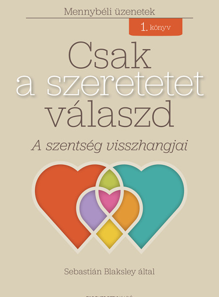 CSAK A SZERETETET VÁLASZD