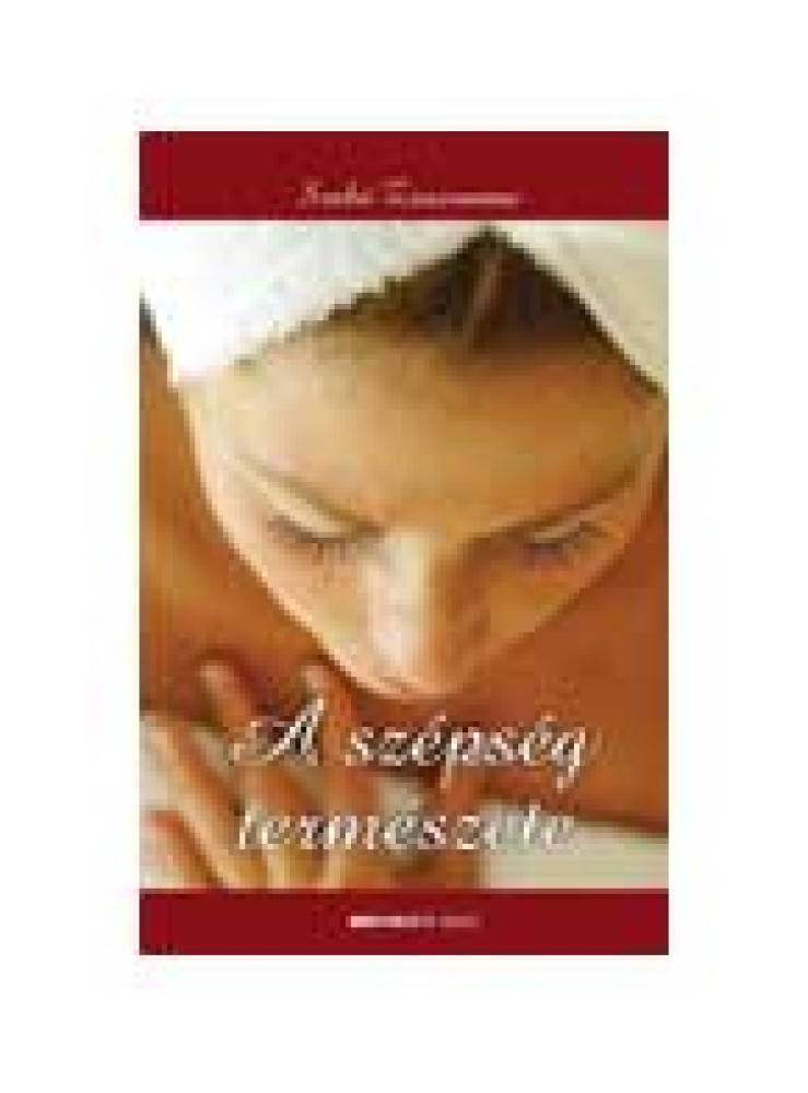 A SZÉPSÉG TERMÉSZETE A SZÉPSÉG TERMÉSZETE