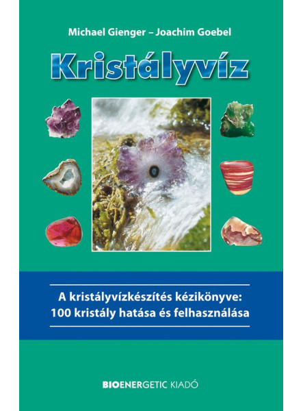 KRISTÁLYVÍZ - A KRISTÁLYVÍZKÉSZÍTÉS KÉZIKÖNYVE - ÁTDOLG. KIADÁS