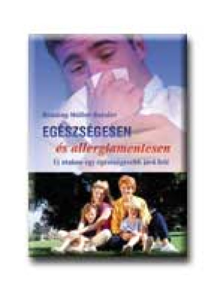 EGÉSZSÉGESEN ÉS ALLERGIAMENTESEN EGÉSZSÉGESEN ÉS ALLERGIAMENTESEN
