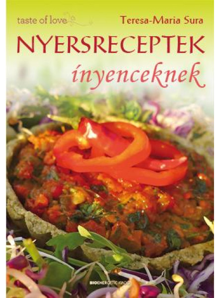 NYERSRECEPTEK ÍNYENCEKNEK NYERSRECEPTEK ÍNYENCEKNEK