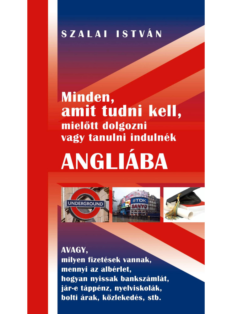 MINDEN, AMIT TUDNI KELL, MIELŐTT DOLGOZNI VAGY TANULNI INDULNÉK ANGLIÁBA ...