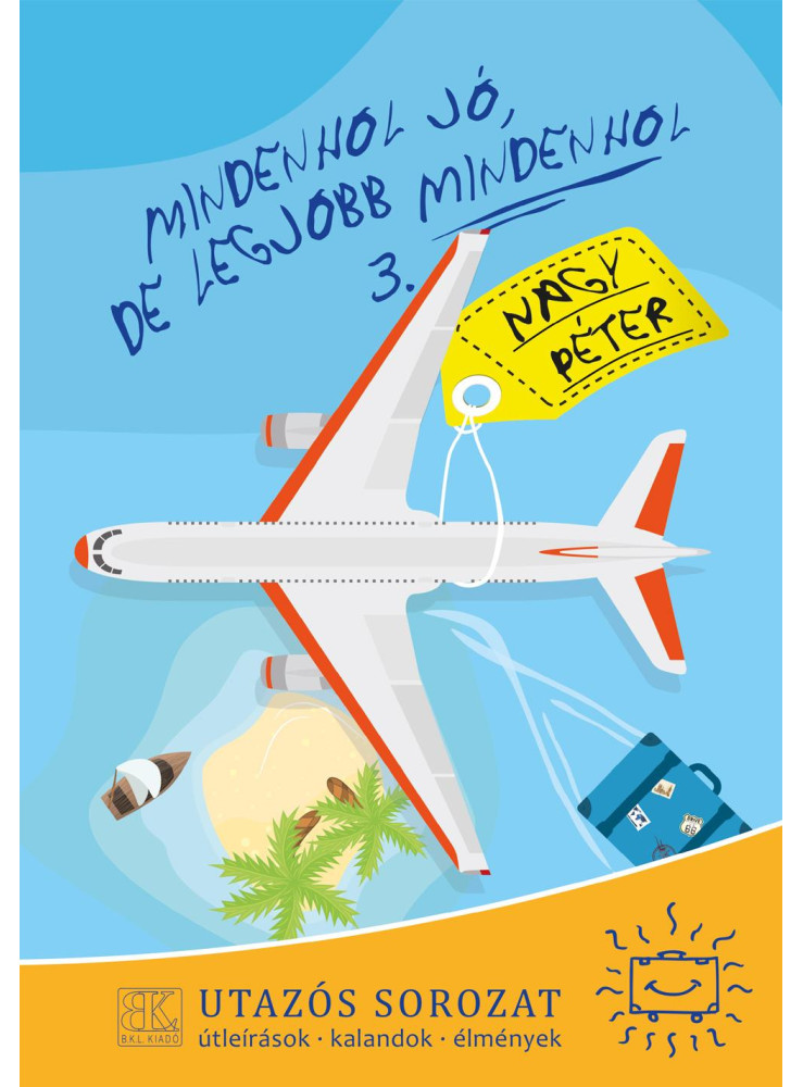 MINDENHOL JÓ, DE LEGJOBB MINDENHOL 3. MINDENHOL JÓ, DE LEGJOBB MINDENHOL 3.