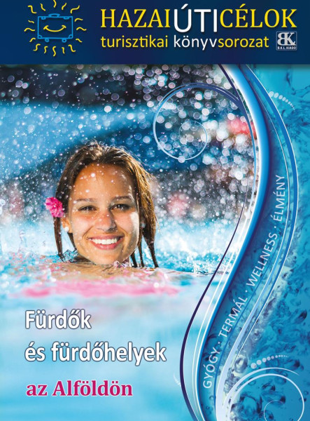 FÜRDŐK ÉS FÜRDŐHELYEK AZ ALFÖLDÖN