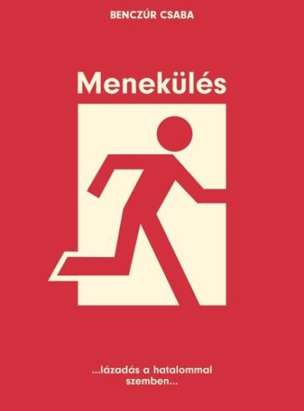 MENEKÜLÉS - ... LÁZADÁS A HATALOMMAL SZEMBEN...