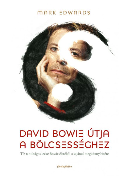 DAVID BOWIE ÚTJA A BÖLCSESSÉGHEZ DAVID BOWIE ÚTJA A BÖLCSESSÉGHEZ