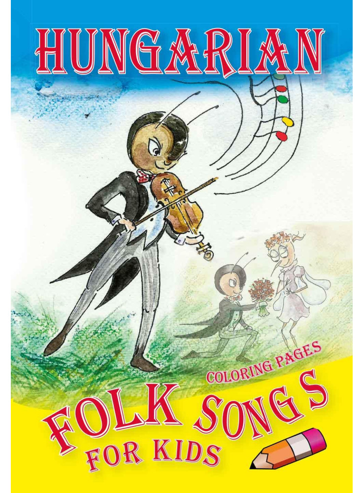 HUNGARIAN - FOLK SONGS FOR KIDS - COLORING PAGES HUNGARIAN - FOLK SONGS FOR KIDS - COLORING PAGES