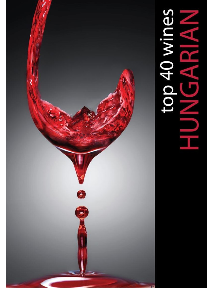 HUNGARIAN TOP 40 WINES HUNGARIAN TOP 40 WINES
