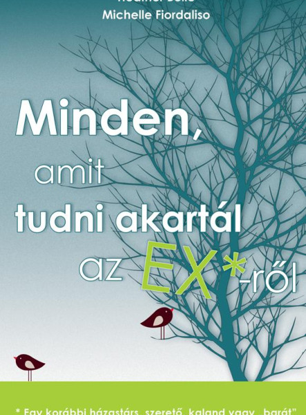 MINDEN, AMIT TUDNI AKARTÁL AZ EX*-RŐL