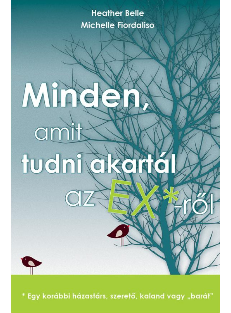 MINDEN, AMIT TUDNI AKARTÁL AZ EX*-RŐL MINDEN, AMIT TUDNI AKARTÁL AZ EX*-RŐL