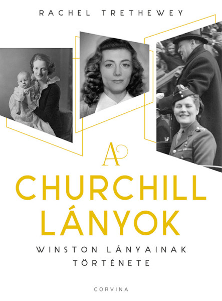 A CHURCHILL LÁNYOK - WINSTON LÁNYAINAK TÖRTÉNETE