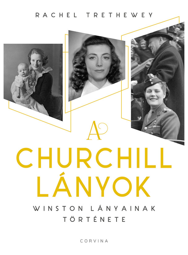A CHURCHILL LÁNYOK - WINSTON LÁNYAINAK TÖRTÉNETE