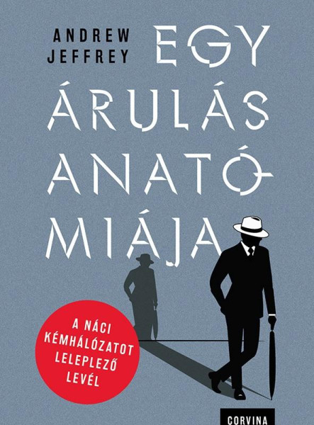 EGY ÁRULÁS ANATÓMIÁJA  A NÁCI KÉMHÁLÓZATOT LELEPLEZŐ LEVÉL