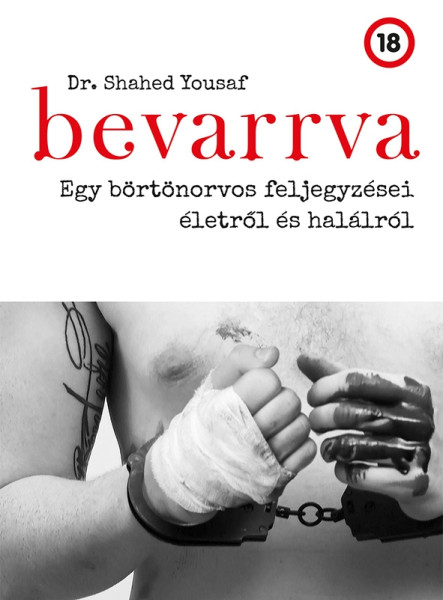 BEVARRVA - EGY BÖRTÖNORVOS FELJEGYZÉSEI ÉLETRŐL ÉS HALÁLRÓL