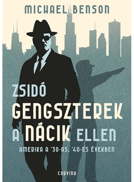 ZSIDÓ GENGSZTEREK A NÁCIK ELLEN  AMERIKA A '30-AS, '40-ES ÉVEKBEN