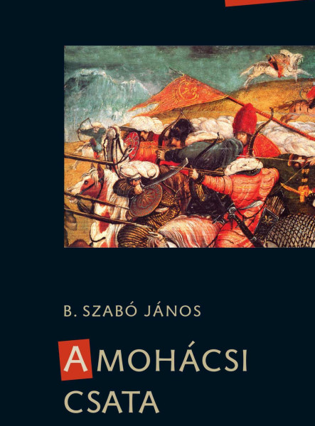 A MOHÁCSI CSATA (FELÚJÍTOTT KIADÁS)