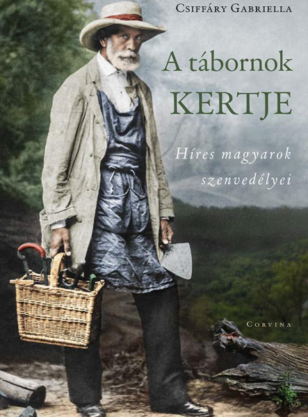 A TÁBORNOK KERTJE - HÍRES MAGYAROK SZENVEDÉLYEI