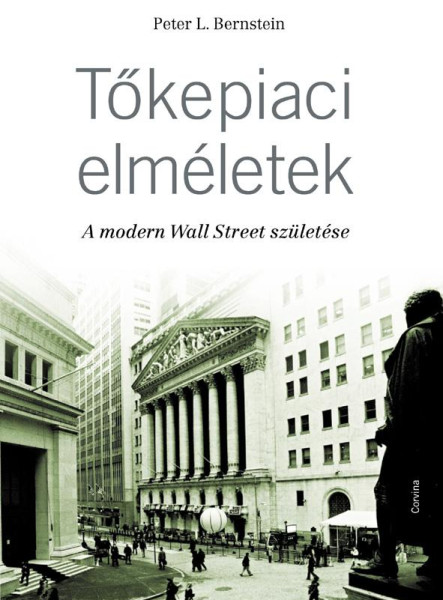 TŐKEPIACI ELMÉLETEK - A MODERN WALL STREET SZÜLETÉSE