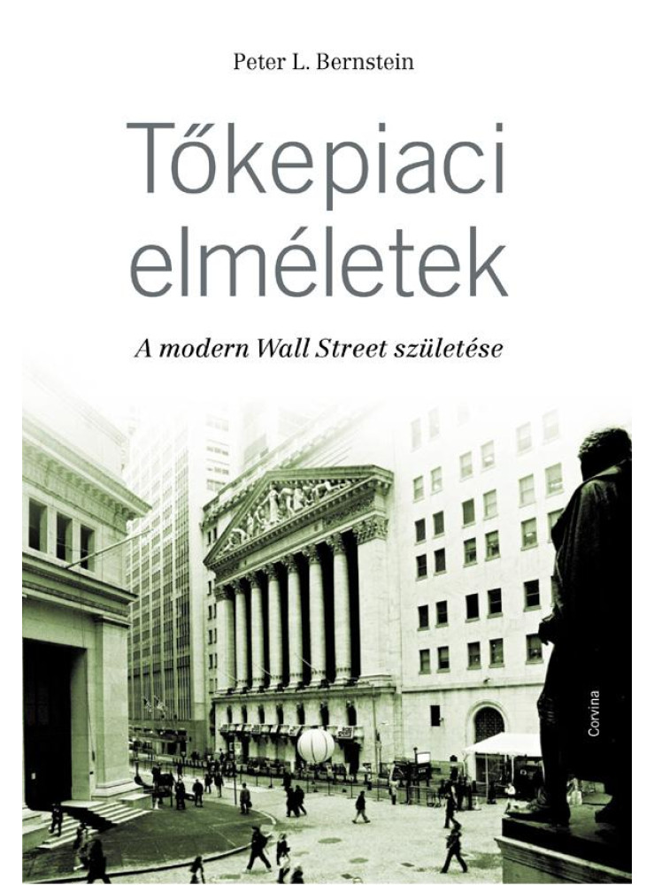 TŐKEPIACI ELMÉLETEK - A MODERN WALL STREET SZÜLETÉSE