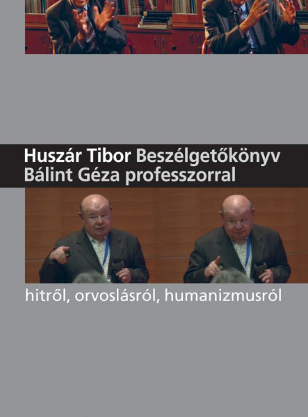 BESZÉLGETŐKÖNYV BÁLINT GÉZA PROFESSZORRAL