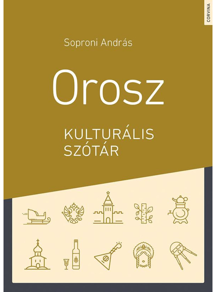 OROSZ KULTURÁLIS SZÓTÁR (JAVÍTOTT KIADÁS) OROSZ KULTURÁLIS SZÓTÁR (JAVÍTOTT KIADÁS)