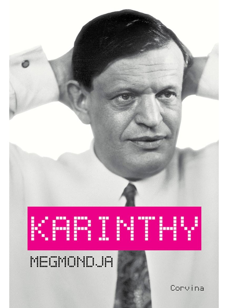 KARINTHY MEGMONDJA KARINTHY MEGMONDJA