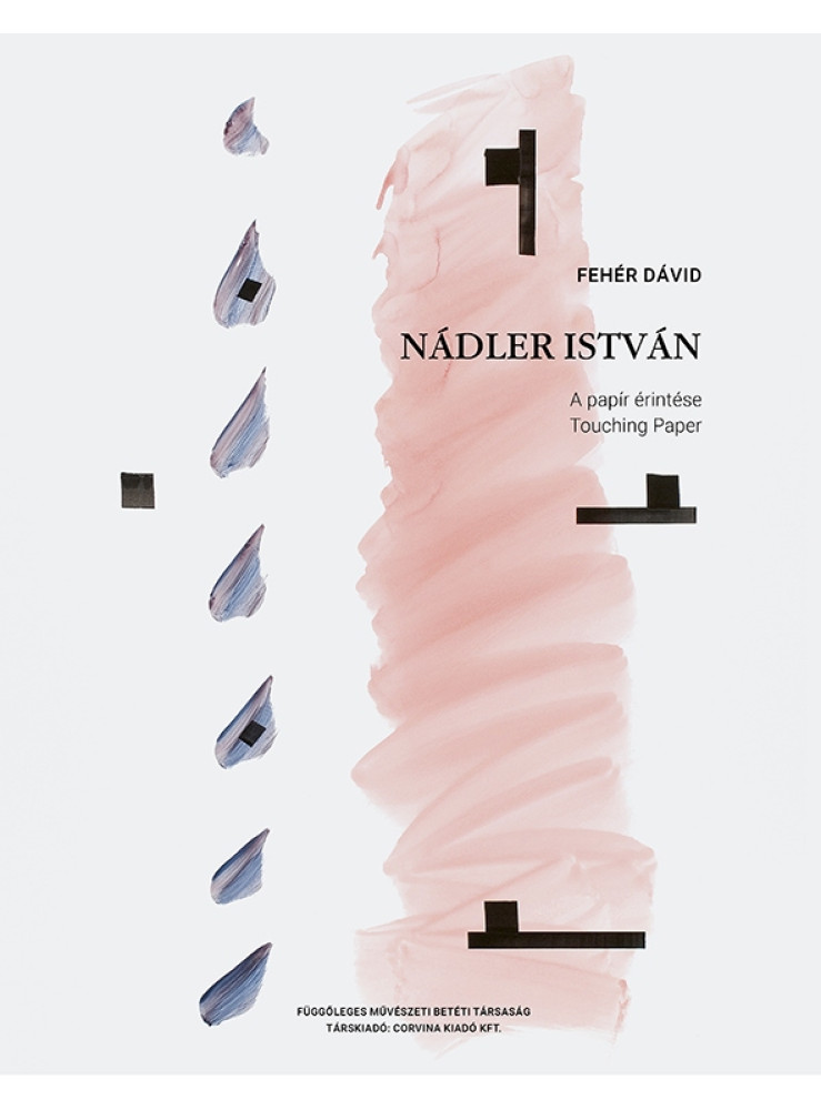 NÁDLER ISTVÁN - A PAPÍR ÉRINTÉSE/TOUCHING PAPER NÁDLER ISTVÁN - A PAPÍR ÉRINTÉSE/TOUCHING PAPER