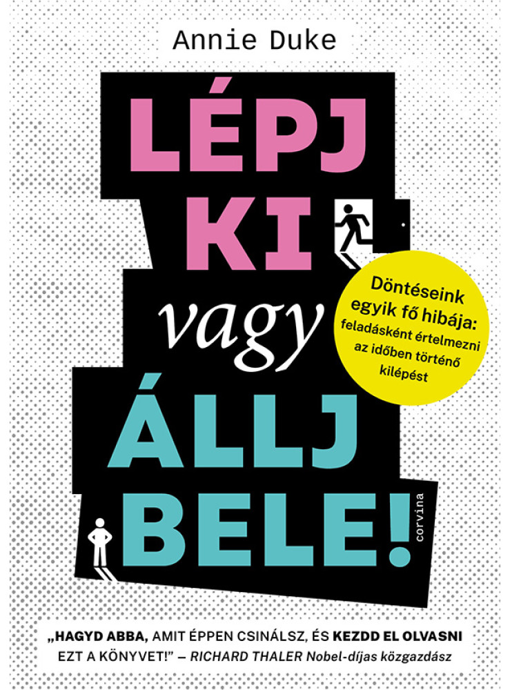 LÉPJ KI VAGY ÁLLJ BELE!  DÖNTÉSEINK EGYIK FŐ HIBÁJA: FELADÁSKÉNT ÉRTELMEZNI AZ