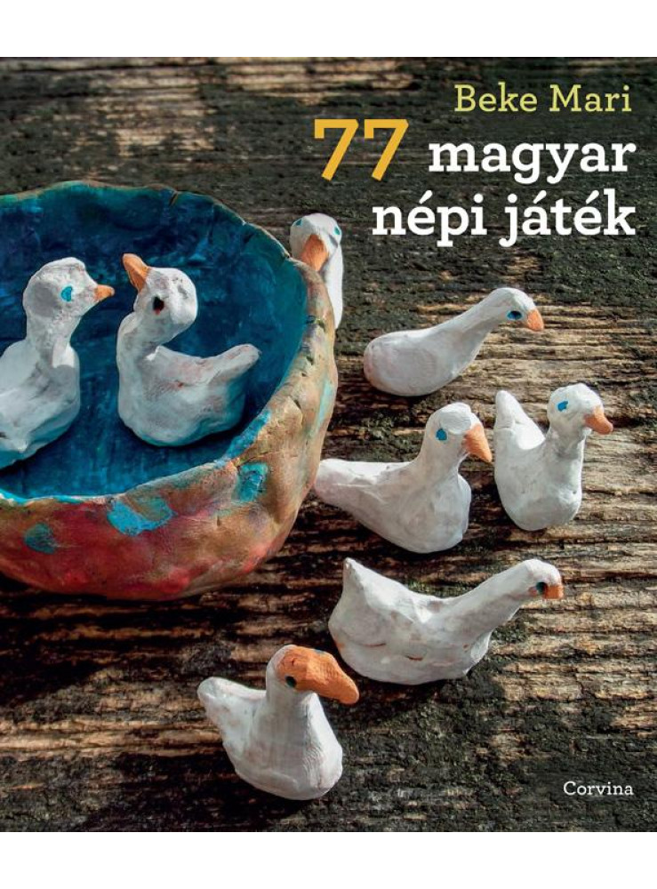 77 MAGYAR NÉPI JÁTÉK 77 MAGYAR NÉPI JÁTÉK