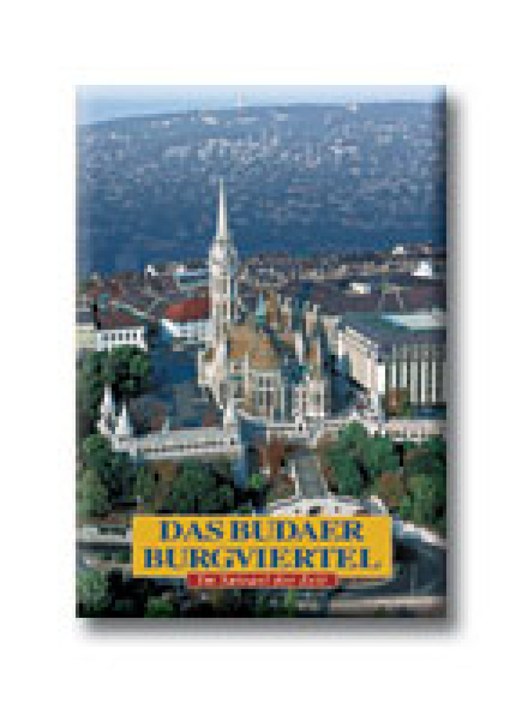 DAS BUDAER BURGVIERTEL        (BUDAI VÁRNEGYED)