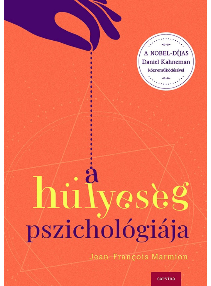 A HÜLYESÉG PSZICHOLÓGIÁJA A HÜLYESÉG PSZICHOLÓGIÁJA