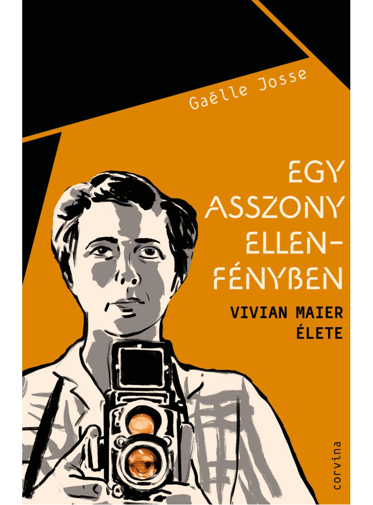 EGY ASSZONY ELLENFÉNYBEN VIVIAN MAIER ÉLETE EGY ASSZONY ELLENFÉNYBEN VIVIAN MAIER ÉLETE