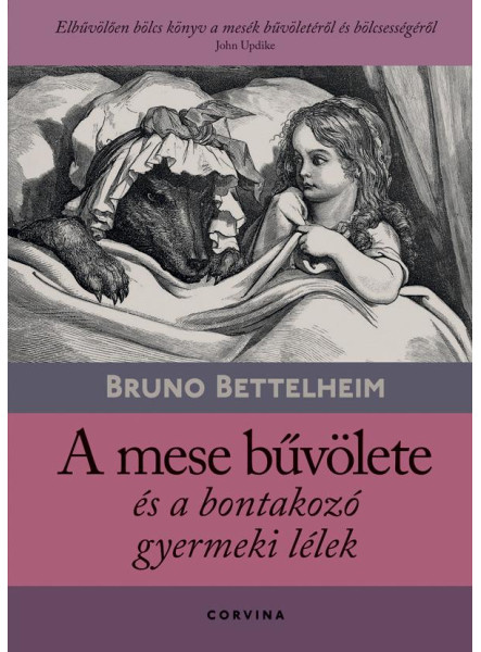 A MESE BŰVÖLETE ÉS A BONTAKOZÓ GYERMEKI LÉLEK (9.KIADÁS)