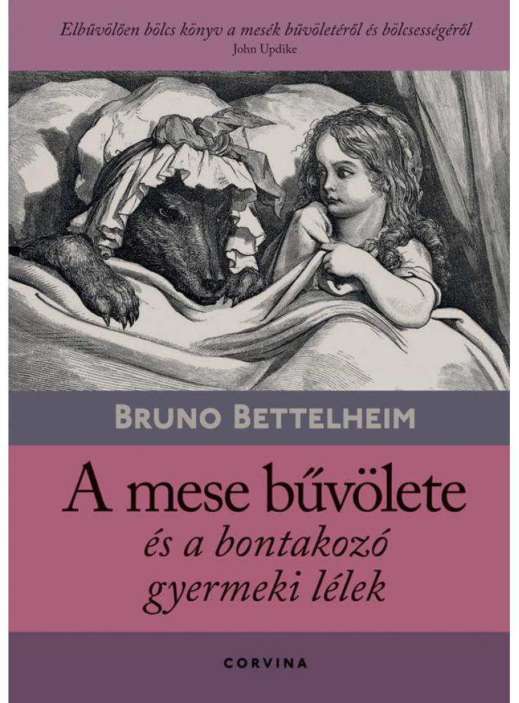 A MESE BŰVÖLETE ÉS A BONTAKOZÓ GYERMEKI LÉLEK (9.KIADÁS) A MESE BŰVÖLETE ÉS A BONTAKOZÓ GYERMEKI LÉLEK (9.KIADÁS)