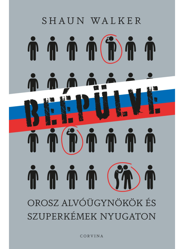 BEÉPÜLVE OROSZ ALVÓÜGYNÖKÖK ÉS SZUPERKÉMEK NYUGATON BEÉPÜLVE OROSZ ALVÓÜGYNÖKÖK ÉS SZUPERKÉMEK NYUGATON
