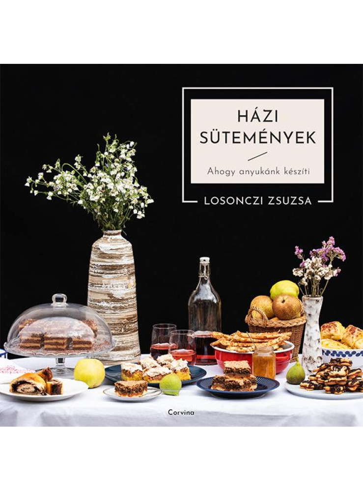 HÁZI SÜTEMÉNYEK - AHOGY ANYUKÁNK KÉSZÍTI HÁZI SÜTEMÉNYEK - AHOGY ANYUKÁNK KÉSZÍTI