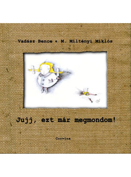 JUJJ, EZT MÁR MEGMONDOM! JUJJ, EZT MÁR MEGMONDOM!